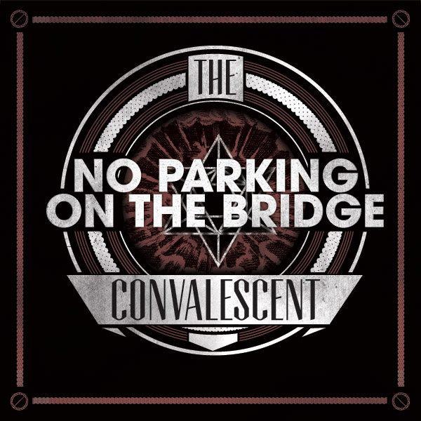 No Parking On The Bridge - The Convalescent [EP] (2012)